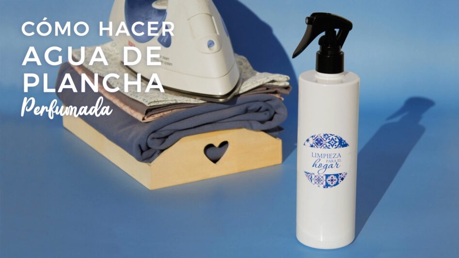 Como hacer agua de plancha perfumada